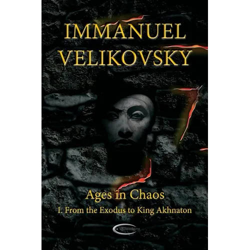 Ages in Chaos I: From the Exodus to King Akhnaton