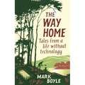 The Way Home: Tales from a Life Without Technology