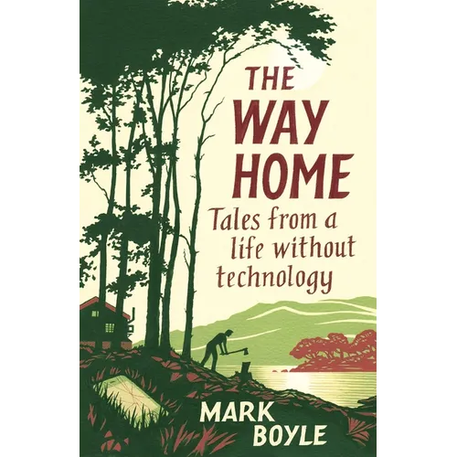 The Way Home: Tales from a Life Without Technology
