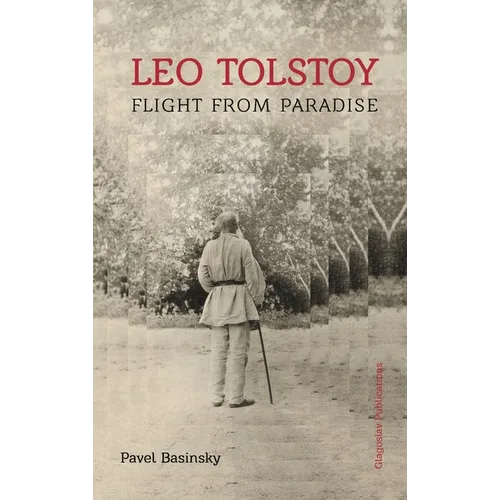 Leo Tolstoy: Flight from Paradise