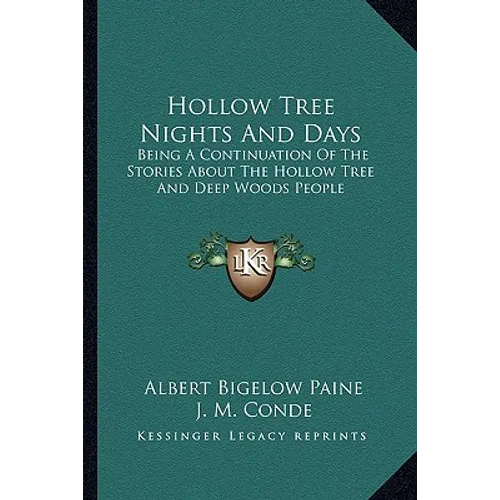 Hollow Tree Nights And Days: Being A Continuation Of The Stories About The Hollow Tree And Deep Woods People