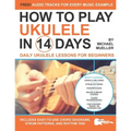How To Play Ukulele In 14 Days: Daily Ukulele Lessons for Beginners