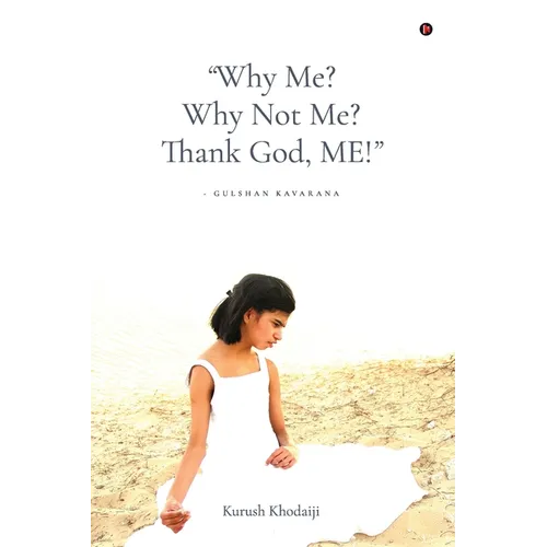 "Why Me? Why Not Me? Thank God, ME!"