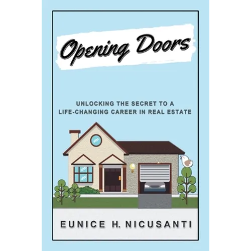 Opening Doors: Unlocking the Secret to a Life-Changing Career in Real Estate