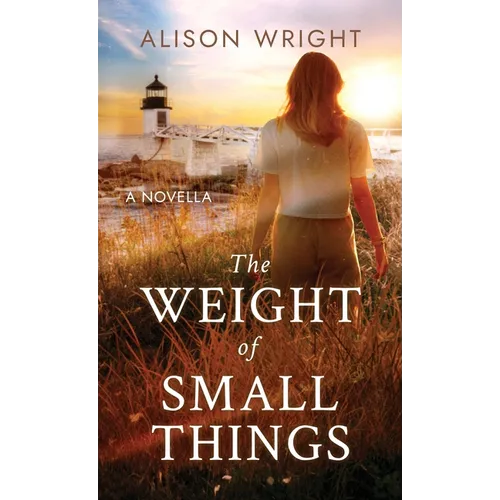 The Weight of Small Things: A Novella