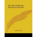The Tales Of Babylon That Survived Its Fall