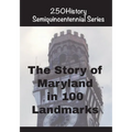 The Story of Maryland In 100 Landmarks