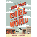 How to Be a Girl in the World