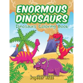 Enormous Dinosaurs: Dinosaurs Coloring Book