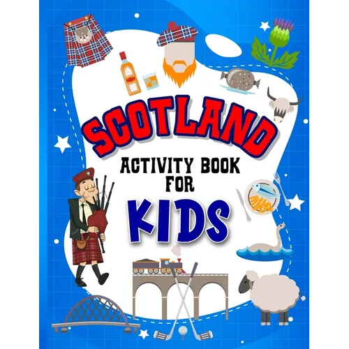 Scotland Activity Book for Kids: Interactive Learning Activities for Your Child Include Scottish Themed Word Searches, Spot the Difference, Story Writ