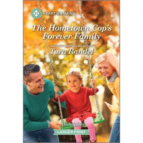 The Hometown Cop's Forever Family: A Clean and Uplifting Romance