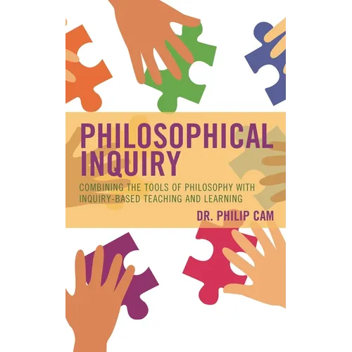 Philosophical Inquiry: Combining the Tools of Philosophy with Inquiry-Based Teaching and Learning