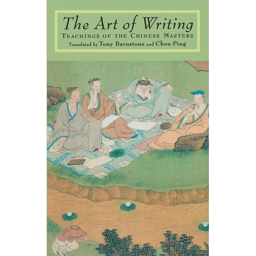 The Art of Writing: Teachings of the Chinese Masters