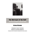 The Betrayal of the Self: The Fear of Autonomy in Men and Women
