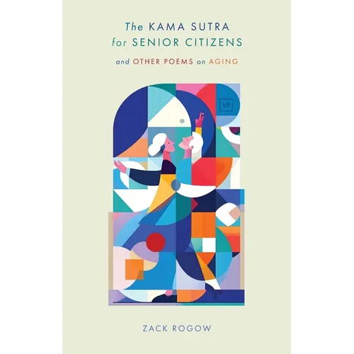 The Kama Sutra for Senior Citizens: and Other Poems on Aging