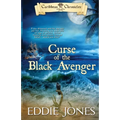 Curse of the Black Avenger: A Pirate Action Adventure Series for Young Adult Readers