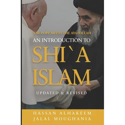 The Pope Meets the Ayatollah: An Introduction to Shi'a Islam