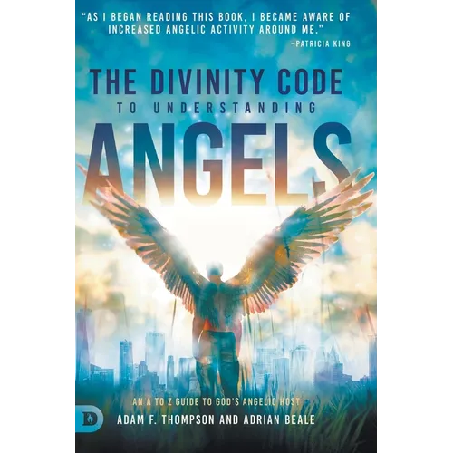The Divinity Code to Understanding Angels: An A to Z Guide to God's Angelic Host