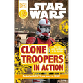 DK Readers L2: Star Wars: Clone Troopers in Action: Meet the Elite Soldiers of the Republic