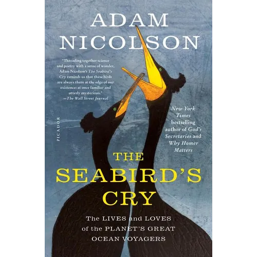 The Seabird's Cry: The Lives and Loves of the Planet's Great Ocean Voyagers