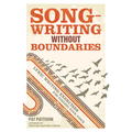 Songwriting Without Boundaries: Lyric Writing Exercises for Finding Your Voice