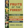 Fruits of the Forest: A Field Guide to Pacific Northwest Edible Mushrooms