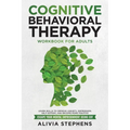Cognitive Behavioral Therapy Workbook for Adults: Learn Skills to Improve Anxiety, Depression, Self-Esteem, And Become More Positive, Escape Your Ment