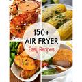 150+ Air Fryer Easy Recipes