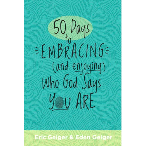 50 Days to Embracing (and Enjoying) Who God Says You Are