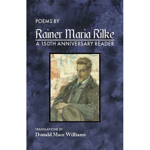 Poems by Rainer Maria Rilke: A 150th Anniversary Reader