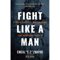 Fight Like a Man: A Bold, Biblical Battle Plan for Personal Purity