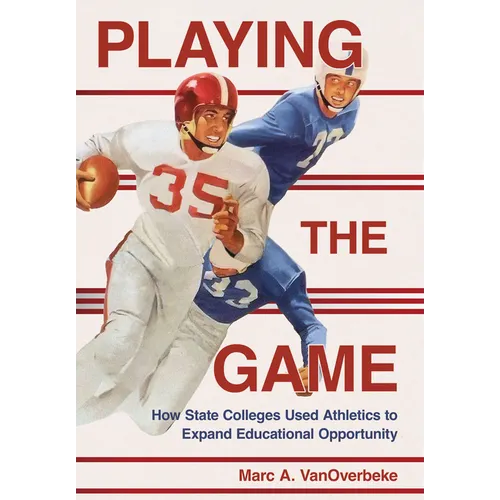 Playing the Game: How State Colleges Used Athletics to Expand Educational Opportunity