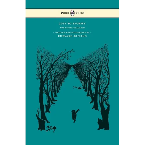 Just So Stories - For Little Children - Written and Illustrated by Rudyard Kipling