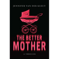 The Better Mother: A Thriller