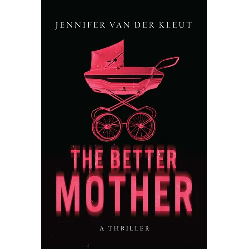 The Better Mother: A Thriller