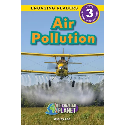 Air Pollution: Our Changing Planet (Engaging Readers, Level 3)