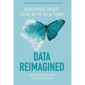 Data Reimagined: Building Trust One Byte at a Time