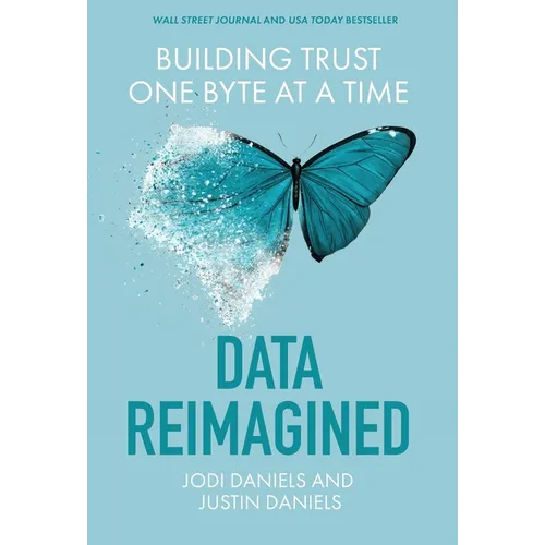 Data Reimagined: Building Trust One Byte at a Time