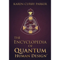 The Encyclopedia of Quantum Human Design(tm)