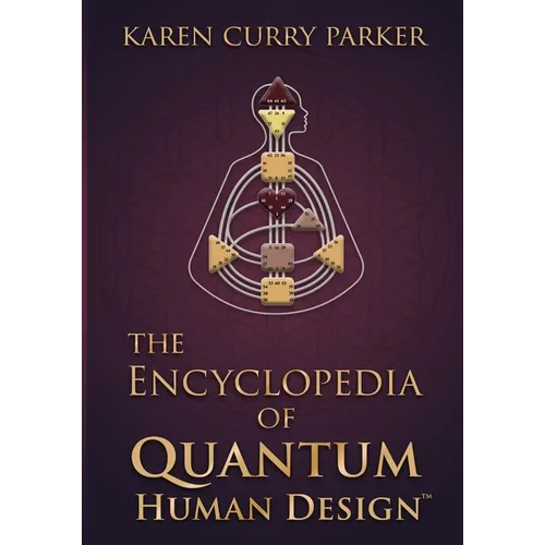 The Encyclopedia of Quantum Human Design(tm)