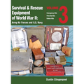 Survival & Rescue Equipment of World War II-Army Air Forces and U.S. Navy Vol.3: Emergency Kits, First Aid Kits, Ration Kits