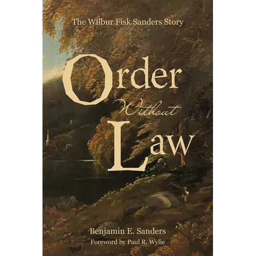 Order Without Law: The Wilbur Fisk Sanders Story