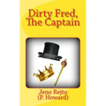 Dirty Fred, The Captain