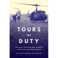 Tours of Duty: The Best Vietnam War Stories from the Men Who Served