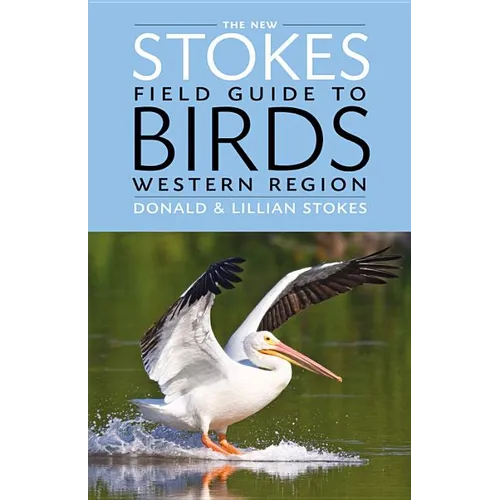 The New Stokes Field Guide to Birds: Western Region