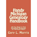 Handy Michigan Genealogy Handbook: All You Need to Find Genealogy Resources for Michigan FAST!