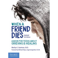 When a Friend Dies: A Book for Teens about Grieving & Healing