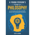A Young Person's Guide to Philosophy: An Introduction to the Ideas of Eastern, Western and Contemporary Philosophers