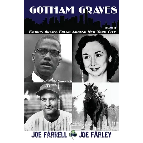 Gotham Graves Volume 2: Famous Graves Found Around New York City