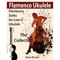 Flamenco Ukulele: The Collection